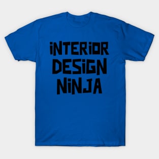 Interior Design Ninja T-Shirt